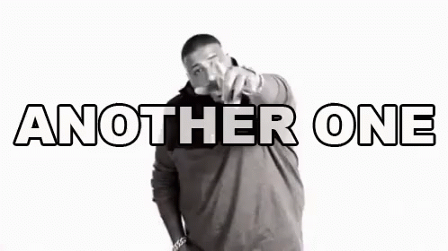 DJ Khaled saying "another one", but every time he does it there'
