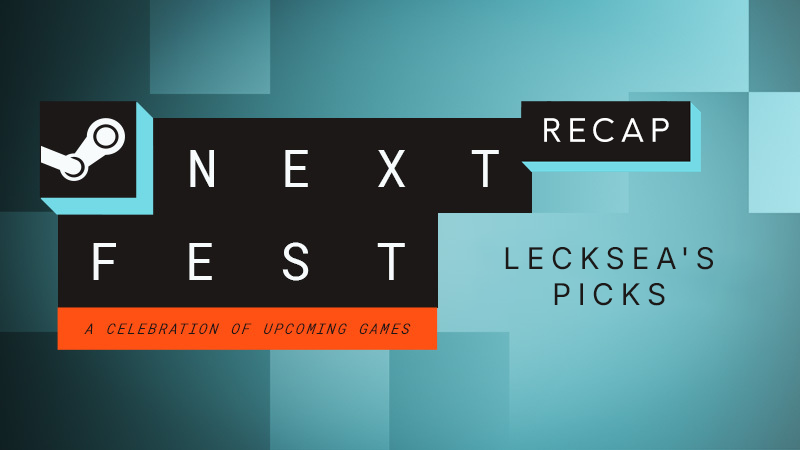 Steam Next Fest 2025 Recap: Lecksea's Picks!