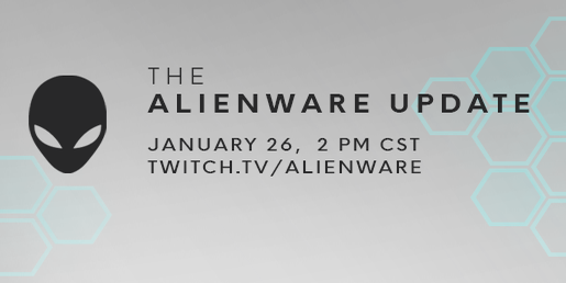 We're taking over Arena for The Alienware Update on Jan. 26 ...