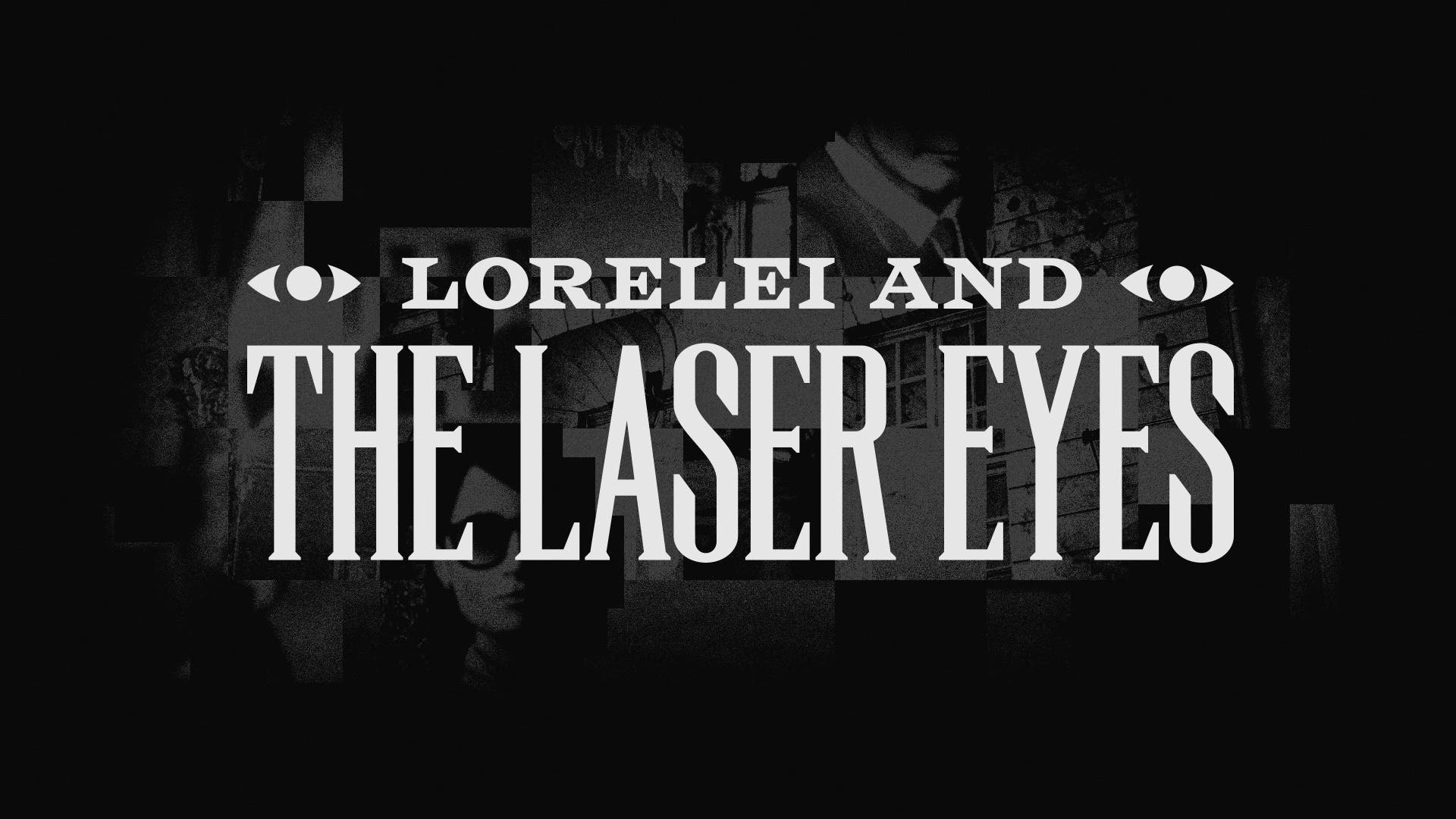 Lorelei And The Laser Eyes Launches on May 16