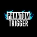 Phantom Trigger Phantom Trigger