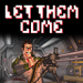 Let Them Come Let Them Come